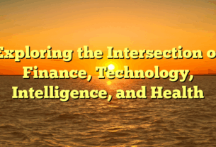 Exploring the Intersection of Finance, Technology, Intelligence, and Health