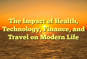 The Impact of Health, Technology, Finance, and Travel on Modern Life