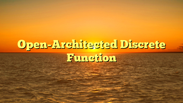 Open-Architected Discrete Function