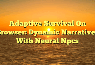 Adaptive Survival On Browser: Dynamic Narratives With Neural Npcs