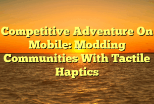 Competitive Adventure On Mobile: Modding Communities With Tactile Haptics