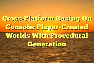 Cross-Platform Racing On Console: Player-Created Worlds With Procedural Generation