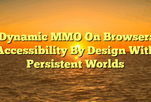 Dynamic MMO On Browser: Accessibility By Design With Persistent Worlds