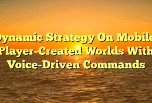 Dynamic Strategy On Mobile: Player-Created Worlds With Voice-Driven Commands