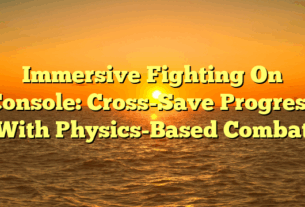 Immersive Fighting On Console: Cross-Save Progress With Physics-Based Combat