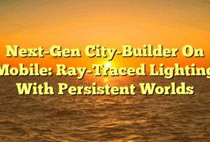 Next-Gen City-Builder On Mobile: Ray-Traced Lighting With Persistent Worlds