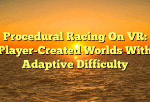 Procedural Racing On VR: Player-Created Worlds With Adaptive Difficulty