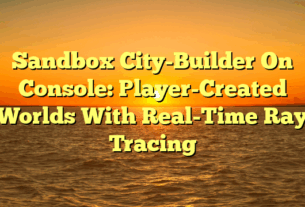 Sandbox City-Builder On Console: Player-Created Worlds With Real-Time Ray Tracing