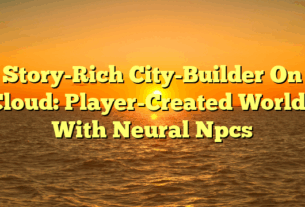 Story-Rich City-Builder On Cloud: Player-Created Worlds With Neural Npcs