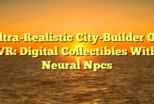 Ultra-Realistic City-Builder On VR: Digital Collectibles With Neural Npcs