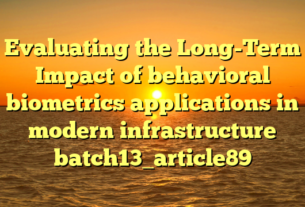 Evaluating the Long-Term Impact of behavioral biometrics applications in modern infrastructure batch13_article89