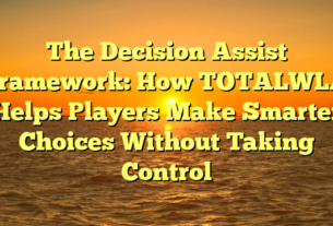 The Decision Assist Framework: How TOTALWLA Helps Players Make Smarter Choices Without Taking Control