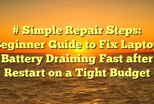 # Simple Repair Steps: Beginner Guide to Fix Laptop Battery Draining Fast after Restart on a Tight Budget